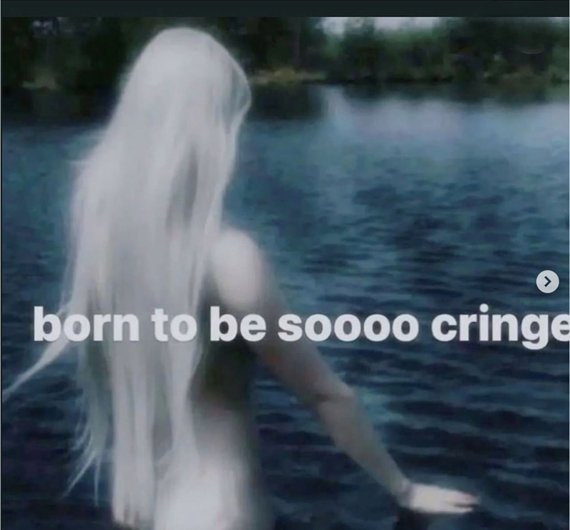 born to be soooo cringe