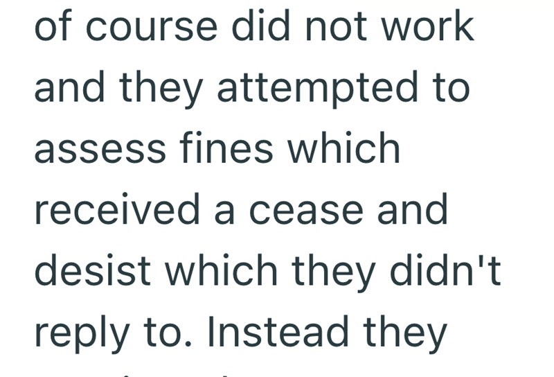 of course did not work and they attempted to assess fines which received a cease and desist which they didn't reply to. Instead they