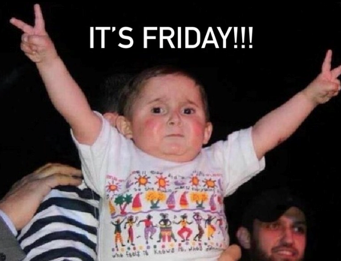 IT'S FRIDAY!!! whe felt Know