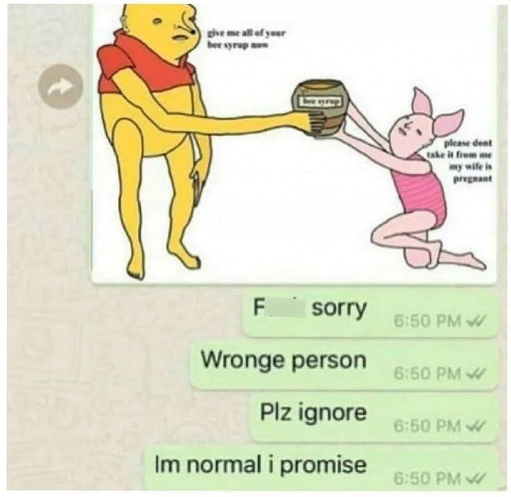 give me all of your bee syrup now please dont take it from me my wife is pregnant F sorry Wronge person Plz ignore Im normal i promise 6:50 PM W 6:50 PM 6:50 PM W 6:50 PM W