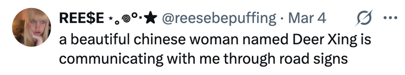 REE$E ★ @reesebepuffing. Mar 4 a beautiful chinese woman named Deer Xing is communicating with me through road signs