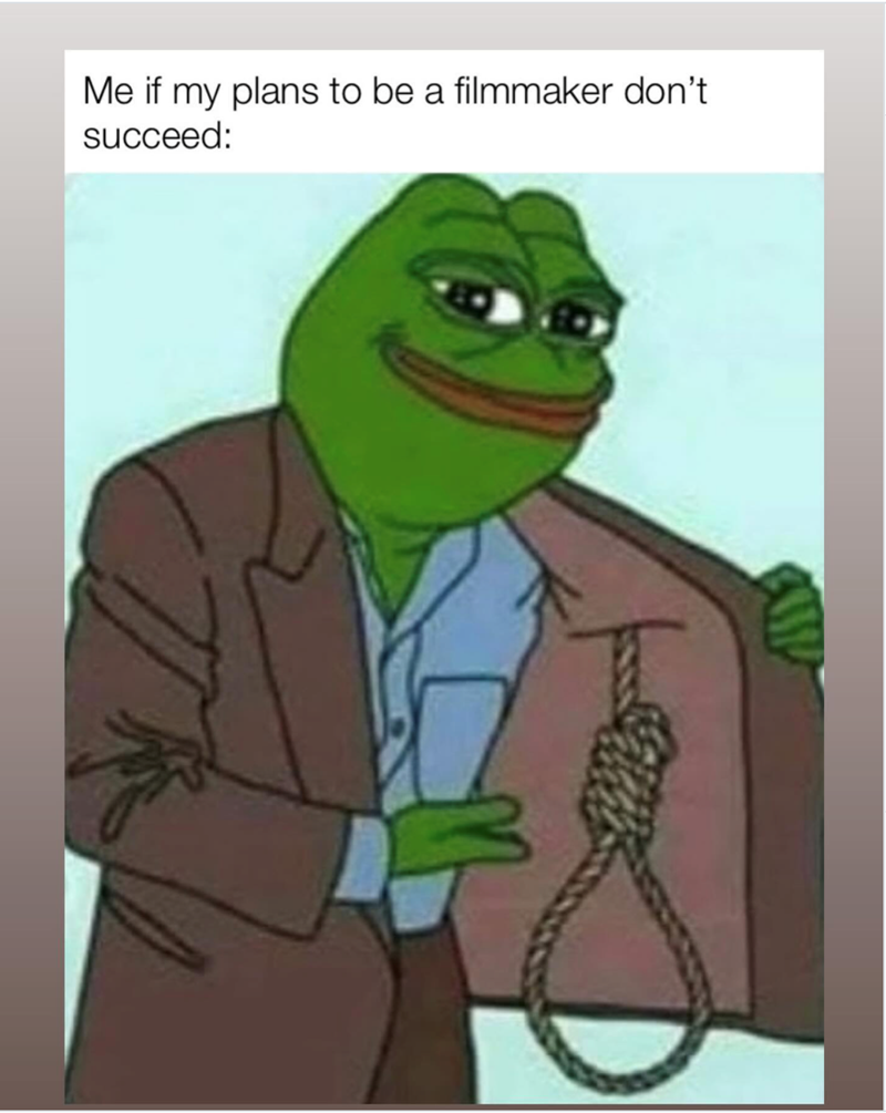 Me if my plans to be a filmmaker don't succeed: