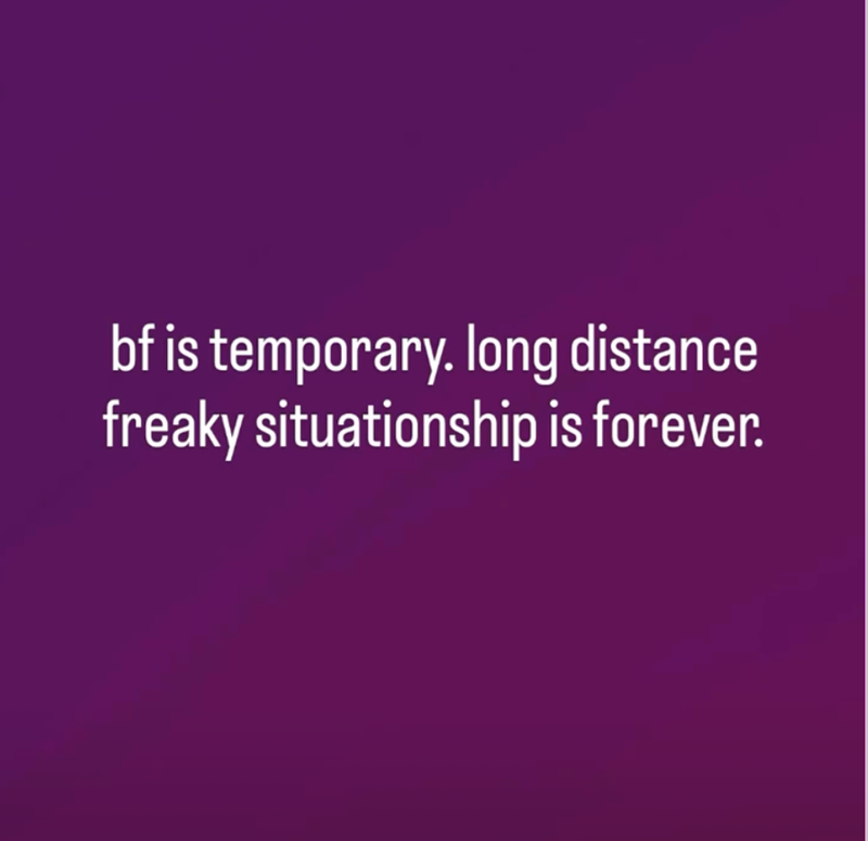 bf is temporary. long distance freaky situationship is forever.