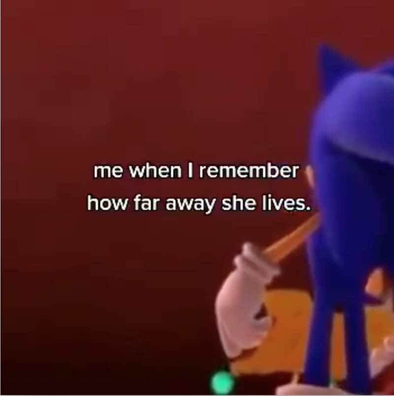 me when I remember how far away she lives.