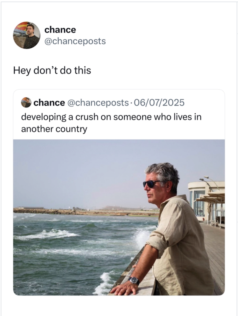 chance @chanceposts Hey don't do this chance @chanceposts 06/07/2025 developing a crush on someone who lives in another country