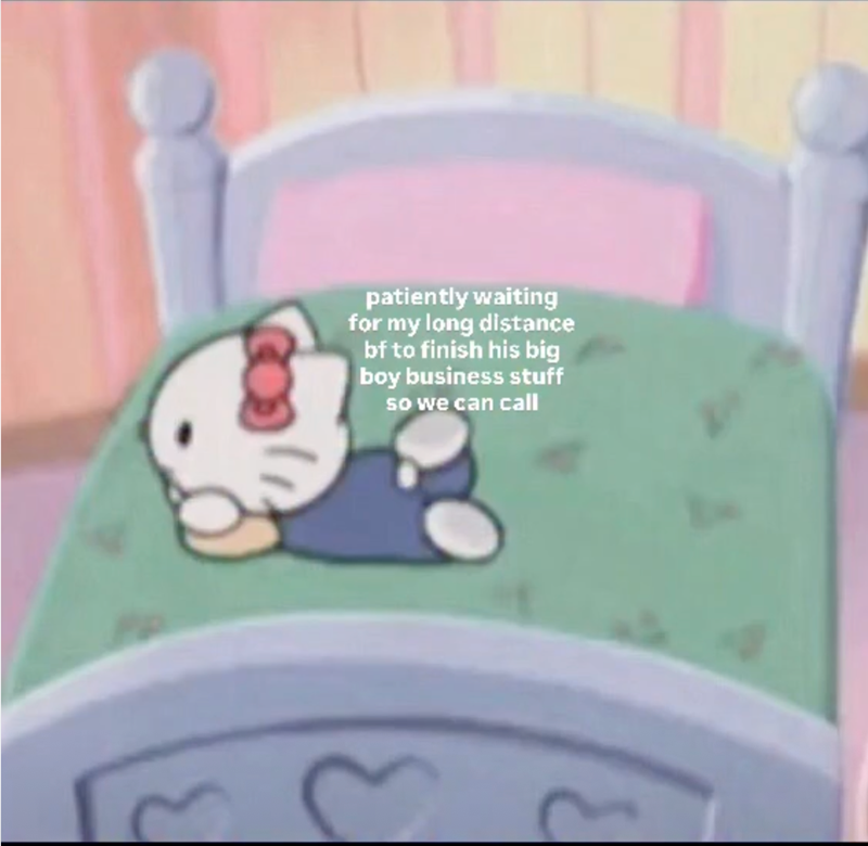 patiently waiting for my long distance bf to finish his big boy business stuff so we can call