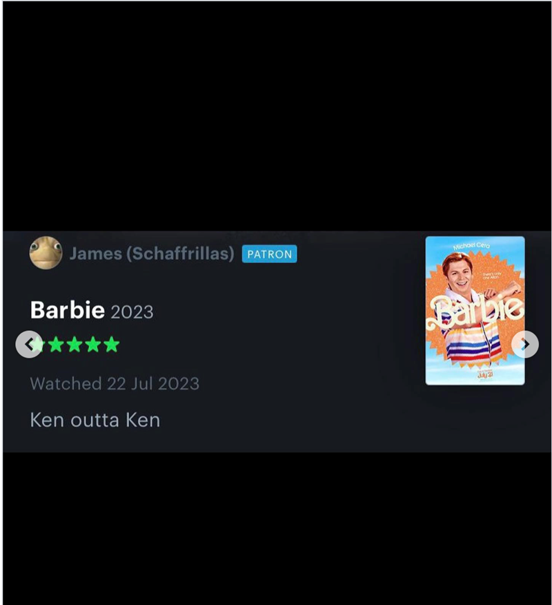 James (Schaffrillas) PATRON Barbie 2023 Michael Cera then only one Alan Carbie ** Watched 22 Jul 2023 Ken outta Ken Juya