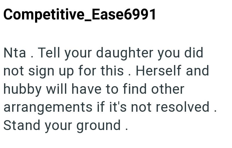 Competitive_Ease6991 Nta. Tell your daughter you did not sign up for this. Herself and hubby will have to find other arrangements if it's not resolved. Stand your ground.