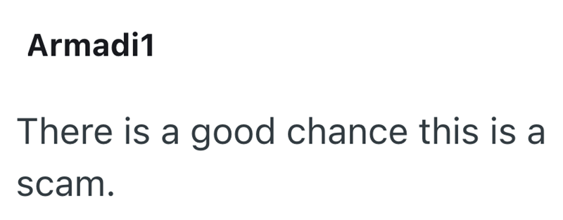 Armadi1 There is a good chance this is a scam.