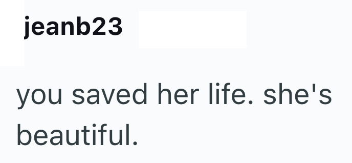 jeanb23 you saved her life. she's beautiful.