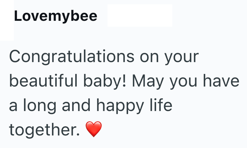 Lovemybee Congratulations on your beautiful baby! May you have a long and happy life together.