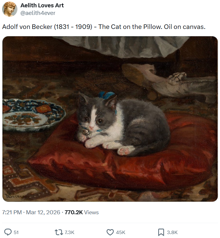 Aelith Loves Art @aelith4ever Adolf von Becker (1831 - 1909) - The Cat on the Pillow. Oil on canvas. 7:21 PM · Mar 12, 2026 - 770.2K Views 51 17.3K 45K 3.8K
