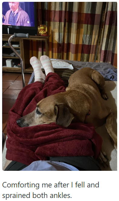 Comforting me after I fell and sprained both ankles.