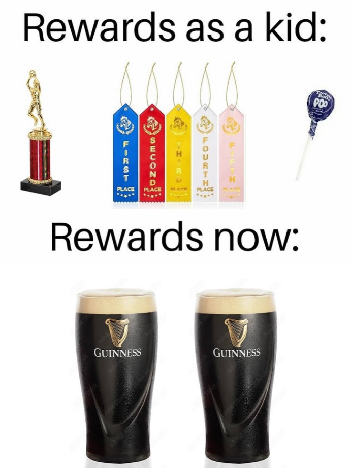 Rewards as a kid: FIRST SECONS FOURT: H H PLACE PLACE PLACE Ro PO Rewards now: GUINNESS V GUINNESS