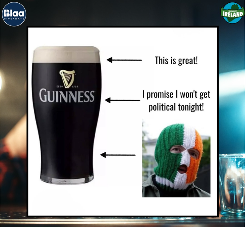 Blaa GIVEAWAYS This is great! ESTO V 1759 GUINNESS I promise I won't get political tonight! IRELAND