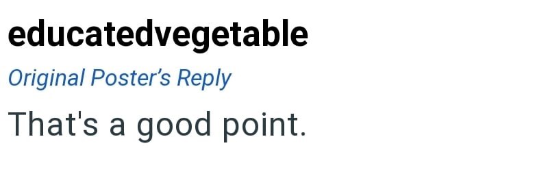 educatedvegetable Original Poster's Reply That's a good point.