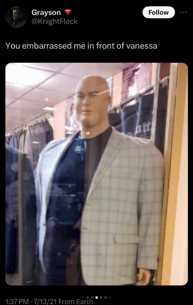 Grayson @KnightFleck Follow You embarrassed me in front of vanessa 1:37 PM - 7/13/21 From Earth Att