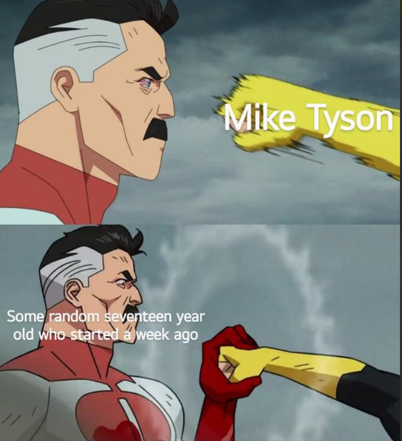 Some random seventeen year old who started a week ago Mike Tyson