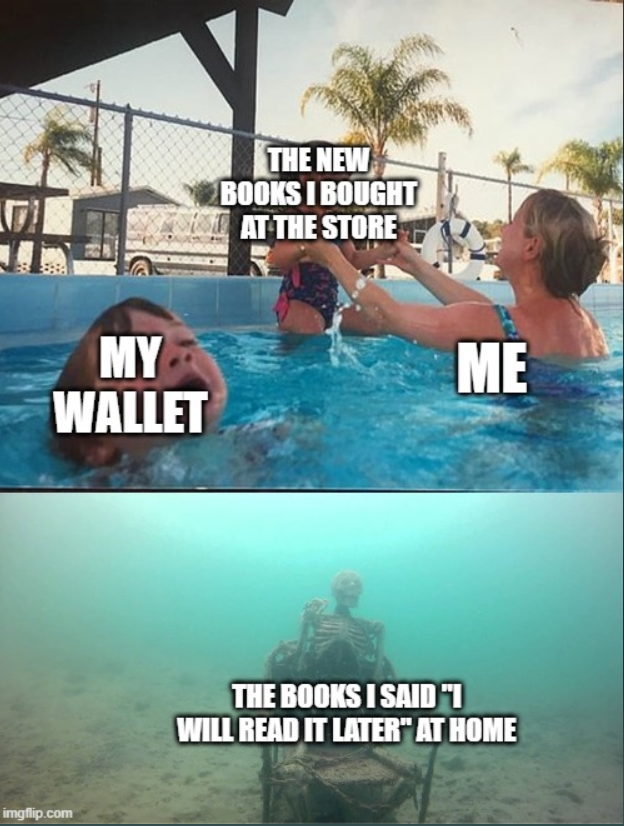 MY WALLET imgflip.com THE NEW BOOKS I BOUGHT AT THE STORE ME THE BOOKS I SAID "I WILL READ IT LATER" AT HOME