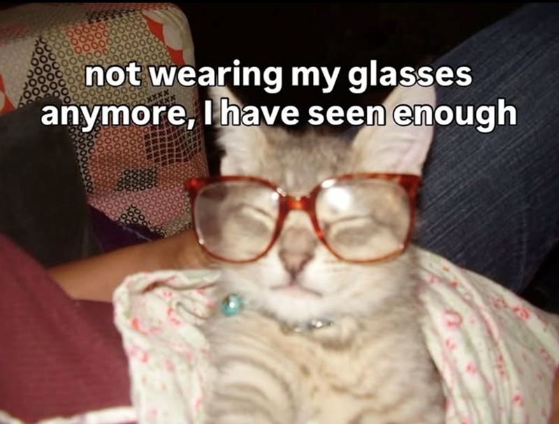 not wearing my glasses anymore, I have seen enough