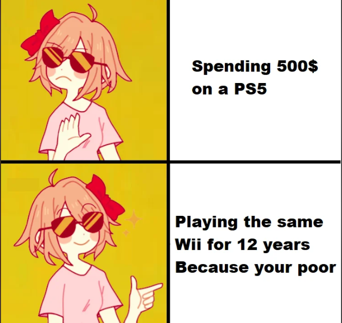 Spending 500$ on a PS5 Playing the same Wii for 12 years Because your poor