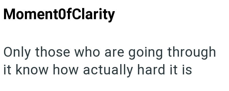 MomentOfClarity Only those who are going through it know how actually hard it is