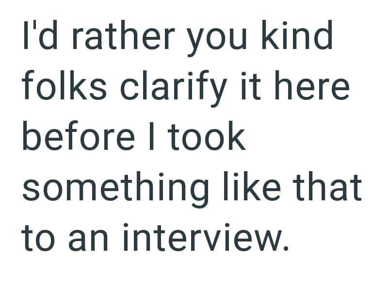 I'd rather you kind folks clarify it here before I took something like that to an interview.