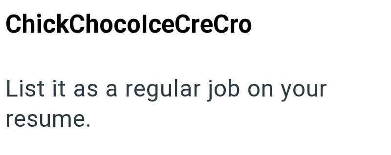 ChickChocolceCreCro List it as a regular job on your resume.