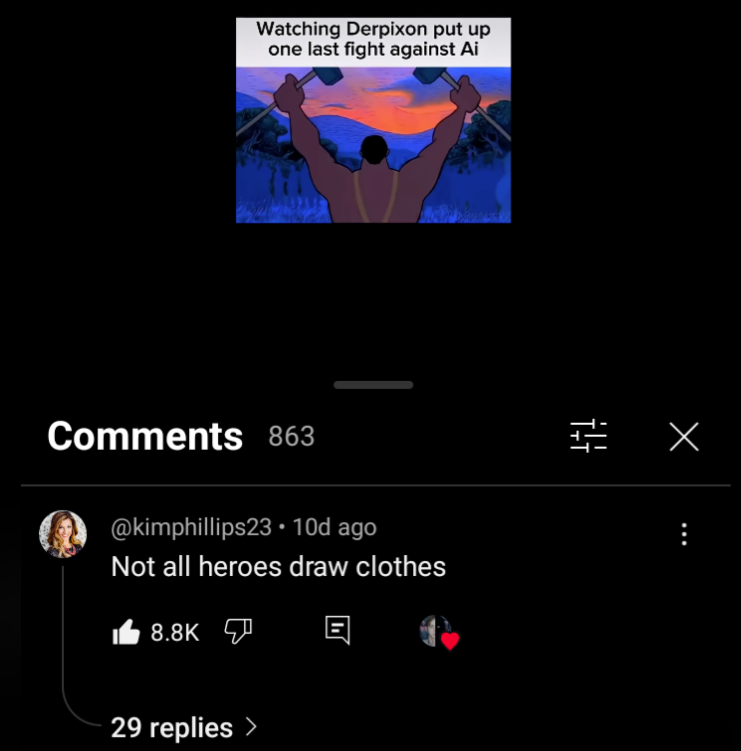 Watching Derpixon put up one last fight against Ai Comments 863 @kimphillips23.10d ago Not all heroes draw clothes 8.8K 29 replies > 푸 X