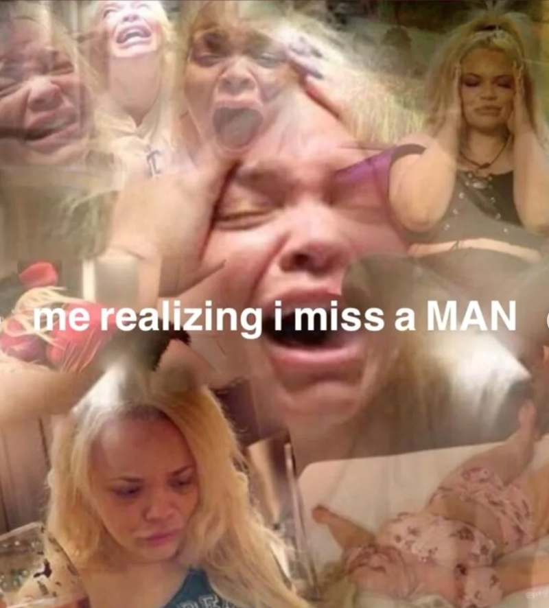 me realizing i miss a MAN