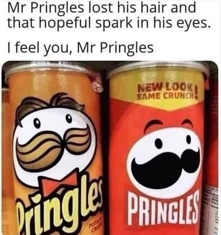 Mr Pringles lost his hair and that hopeful spark in his eyes. I feel you, Mr Pringles NEW LOOK SAME CRUNCH Pringle POTAT CRIS PRINGLES