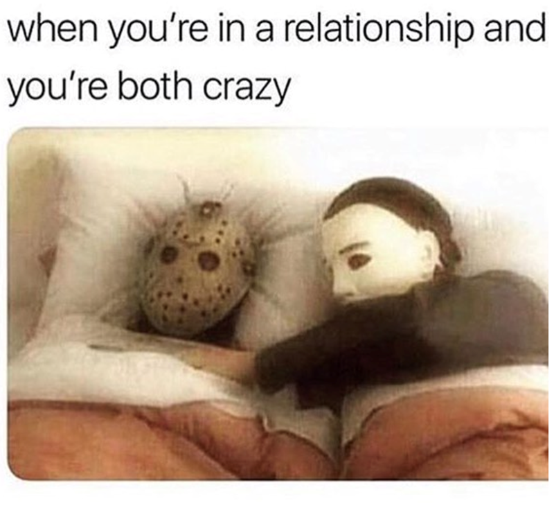 when you're in a relationship and you're both crazy