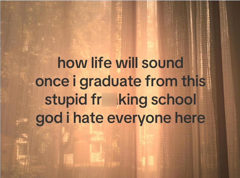 how life will sound once i graduate from this stupid fr king school god i hate everyone here