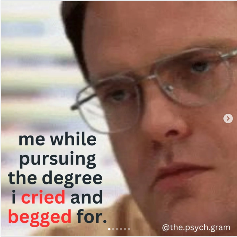 me while pursuing the degree i cried and begged for. @the.psych.gram