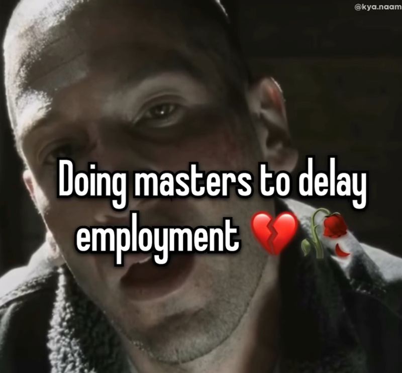 Doing masters to delay employment @kya.naam
