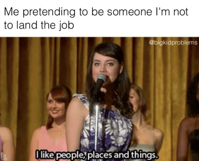 Me pretending to be someone I'm not to land the job @bigkidproblems I like people, places and things.