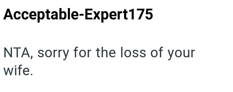 Acceptable-Expert 175 NTA, sorry for the loss of your wife.