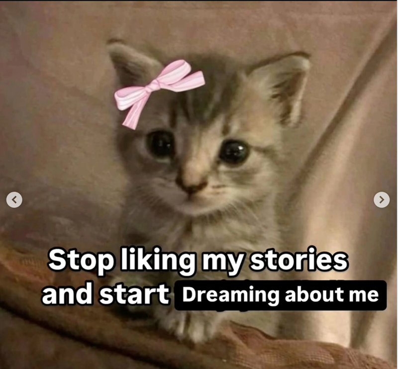 Stop liking my stories and start Dreaming about me