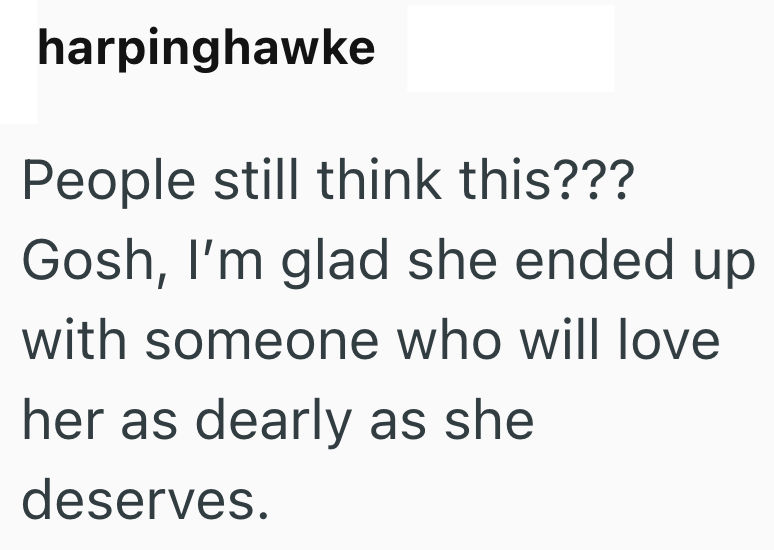 harpinghawke People still think this??? Gosh, I'm glad she ended up with someone who will love her as dearly as she deserves.