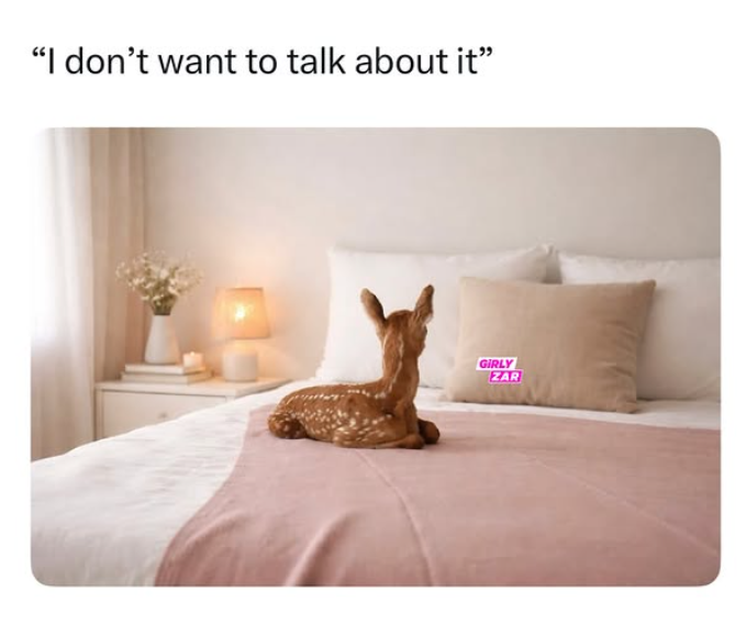 "I don't want to talk about it" GIRLY ZAR