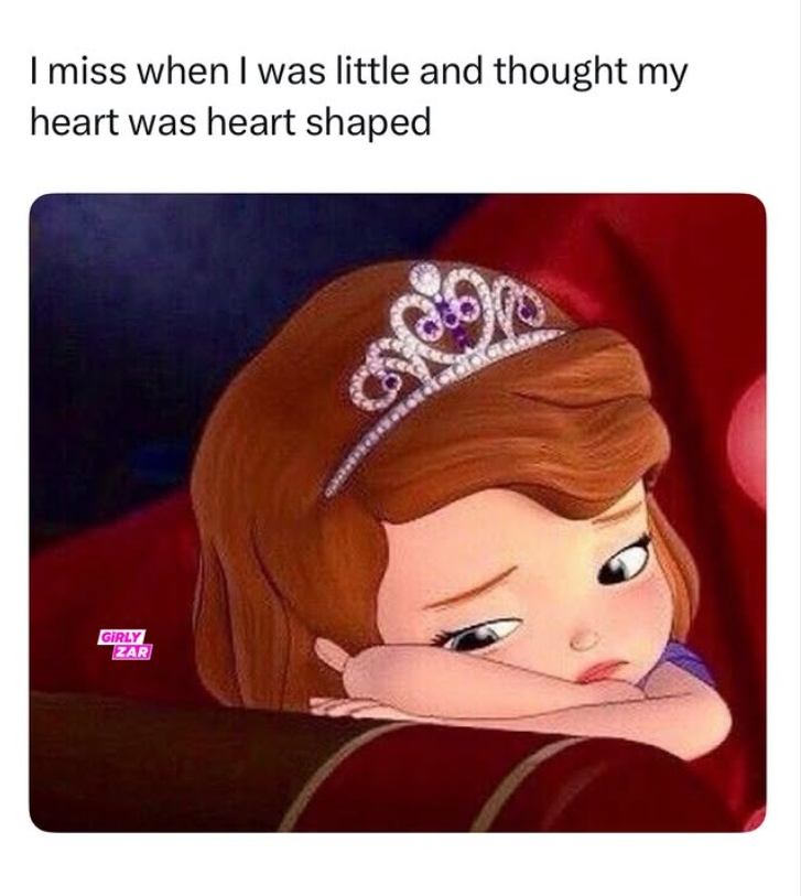 I miss when I was little and thought my heart was heart shaped GIRLY ZAR