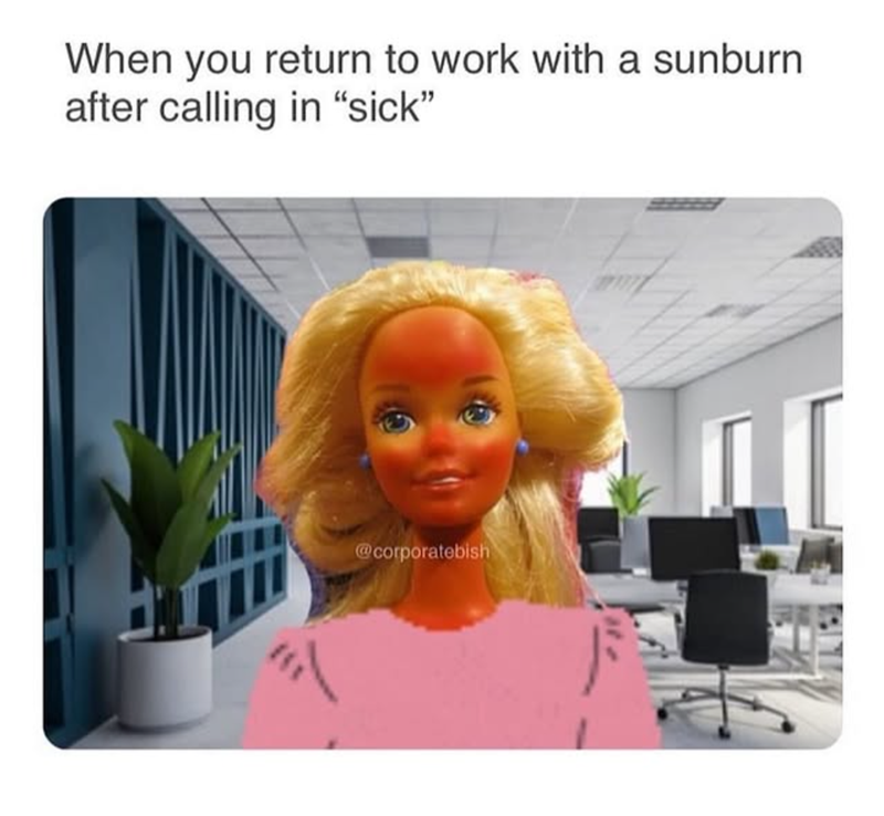When you return to work with a sunburn after calling in "sick" @corporatebish