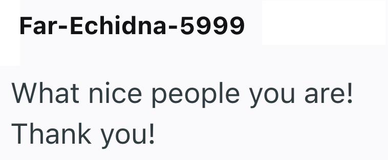 Far-Echidna-5999 What nice people you are! Thank you!