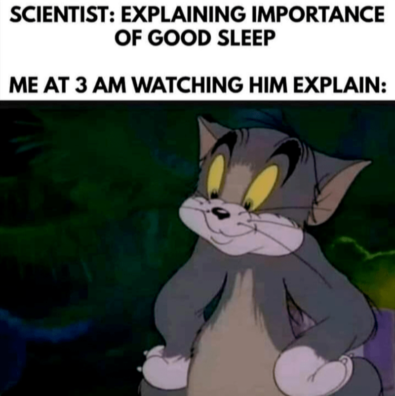 SCIENTIST: EXPLAINING IMPORTANCE OF GOOD SLEEP ME AT 3 AM WATCHING HIM EXPLAIN: