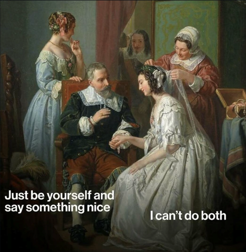 Just be yourself and say something nice I can't do both