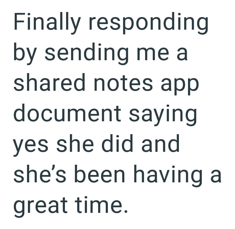 Finally responding by sending me a shared notes app document saying yes she did and she's been having a great time.