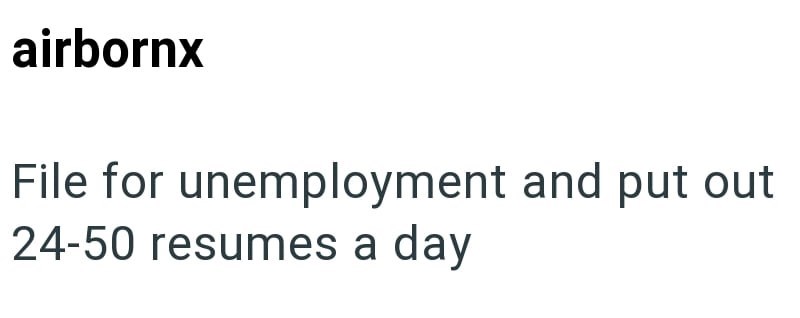 airbornx File for unemployment and put out 24-50 resumes a day