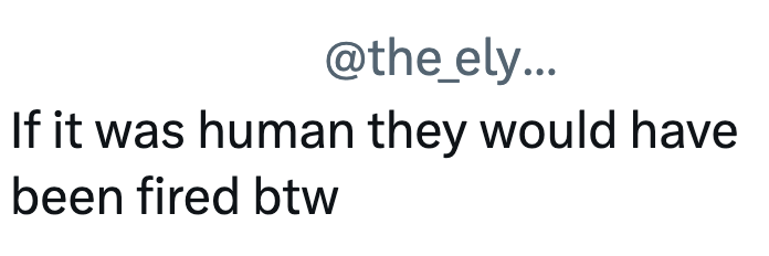 @the_ely... If it was human they would have been fired btw