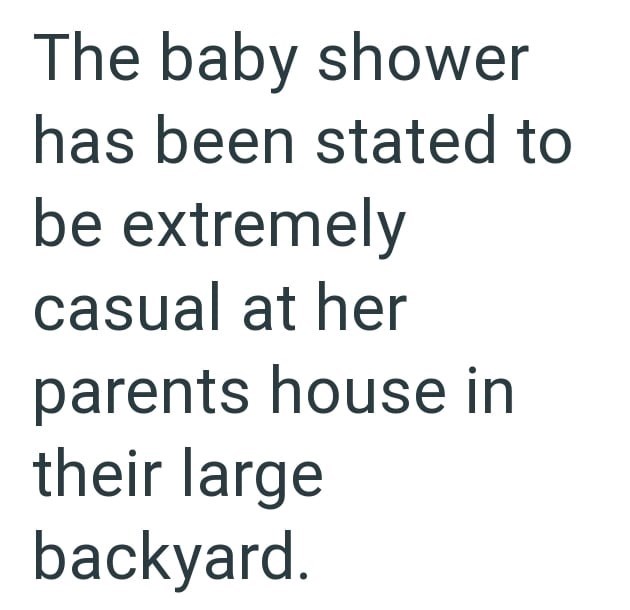 The baby shower has been stated to be extremely casual at her parents house in their large backyard.