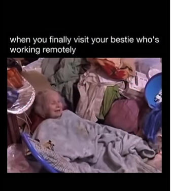 when you finally visit your bestie who's working remotely